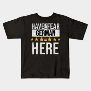 Have No Fear The German Is Here - Gift for German From Germany Kids T-Shirt